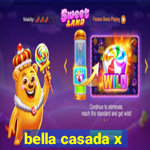 bella casada x